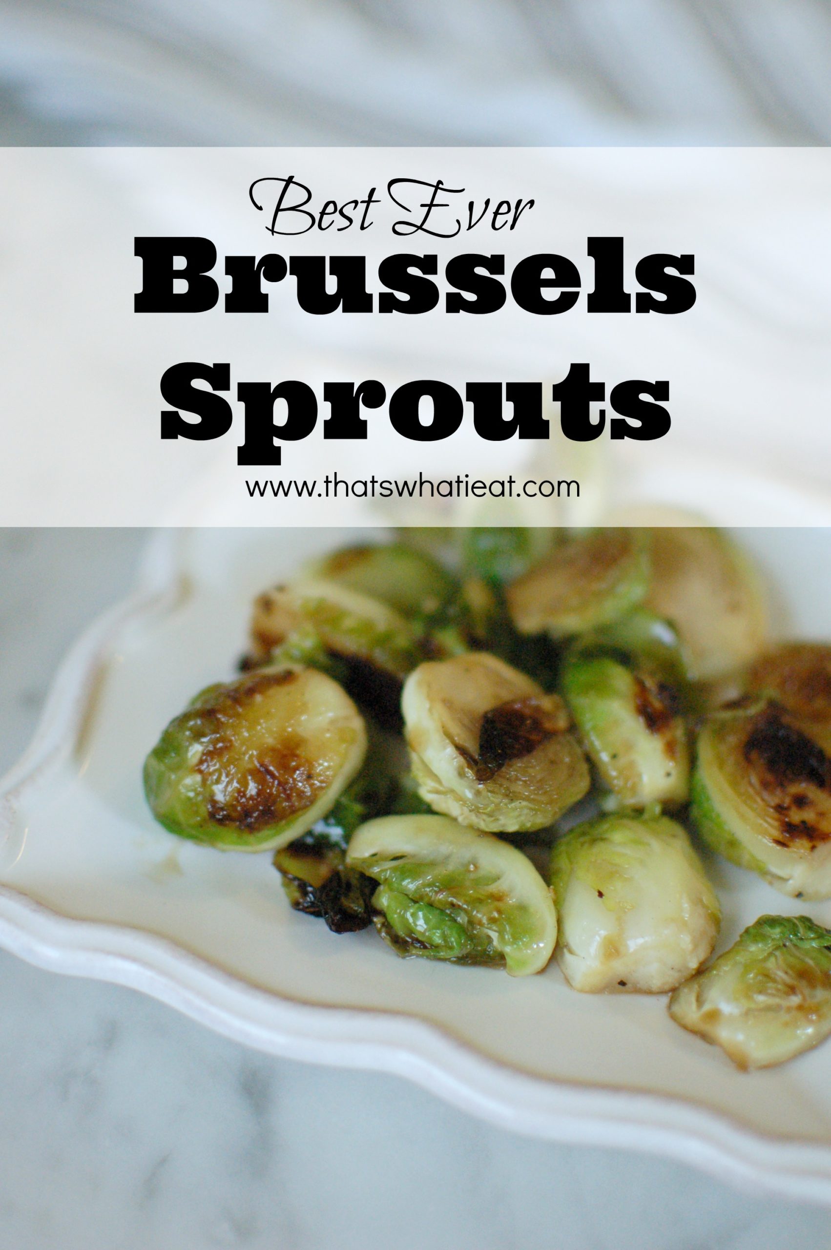 Best Ever Brussels Sprouts Recipe - Yes, Brussels Sprouts Can Be Tasty!